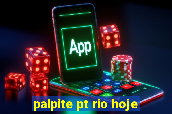 palpite pt rio hoje